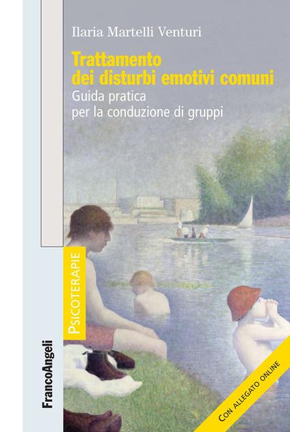 Trattamento dei disturbi emotivi comuni. Guida pratica per la conduzione di gruppi - Ilaria Martelli Venturi - ebook