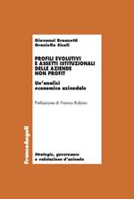 Profili evolutivi e assetti istituzionali delle aziende non profit. Un'analisi economico aziendale