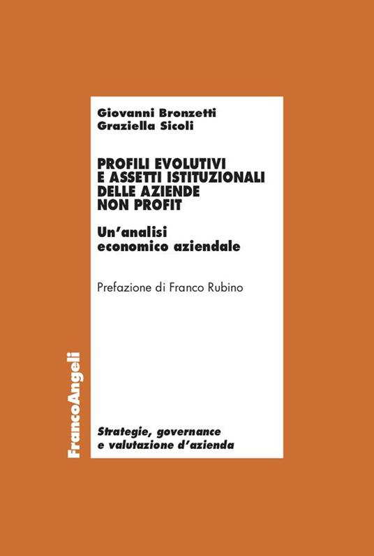 Profili evolutivi e assetti istituzionali delle aziende non profit. Un'analisi economico aziendale - Giovanni Bronzetti,Graziella Sicoli - ebook