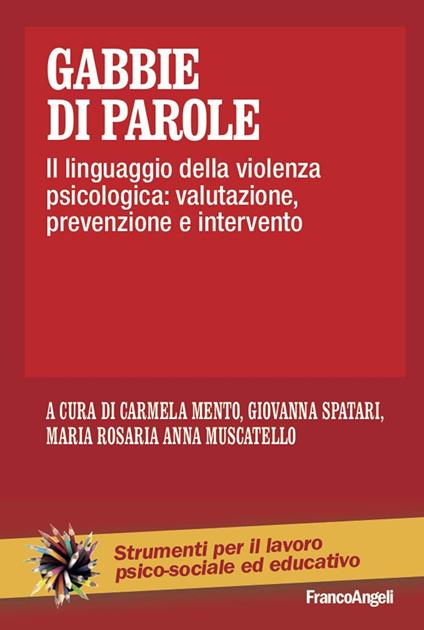 Gabbie di parole. Il linguaggio della violenza psicologica: valutazione, prevenzione e intervento - Carmela Mento,Maria Rosaria Anna Muscatello,Giovanna Spatari - ebook
