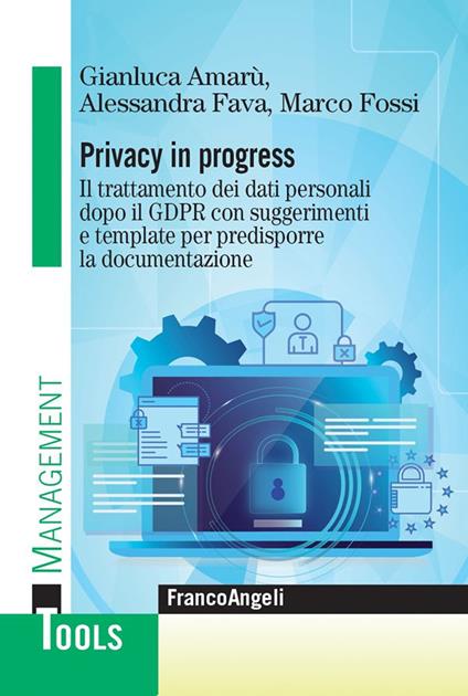Privacy in progress. Il trattamento dei dati personali dopo il GDPR con suggerimenti e template per predisporre la documentazione - Gianluca Amarù,Alessandra Fava,Marco Fossi - ebook