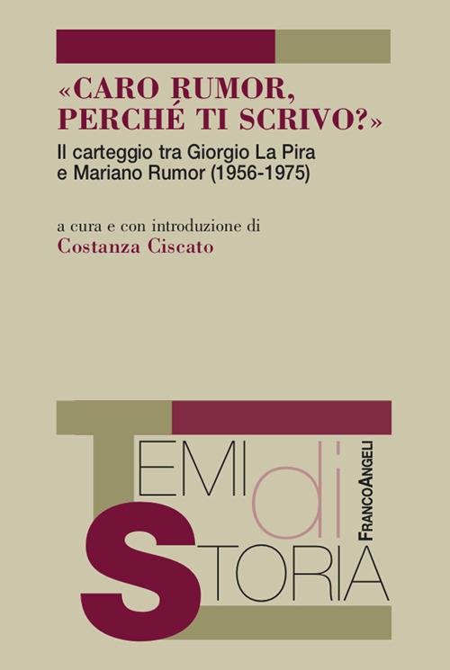 «Caro Rumor, perché ti scrivo?». Il carteggio tra Giorgio La Pira e Mariano Rumor (1956-1975) - Costanza Ciscato - ebook