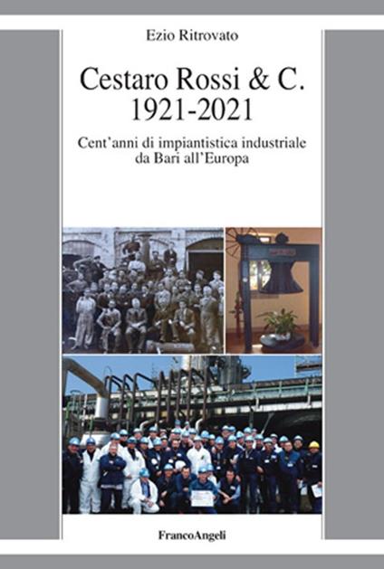 Cestaro Rossi & C. 1921-2021. Cent'anni di impiantistica industriale da Bari all'Europa - Ezio Ritrovato - ebook