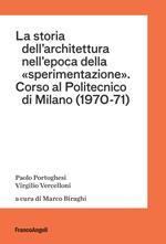 La storia dell'architettura nell'epoca della «sperimentazione». Corso al Politecnico di Milano (1970-1971)