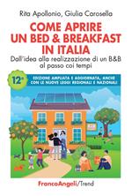 Come aprire un bed & breakfast in Italia. Dall'idea alla realizzazione di un B&B al passo coi tempi. Nuova ediz.