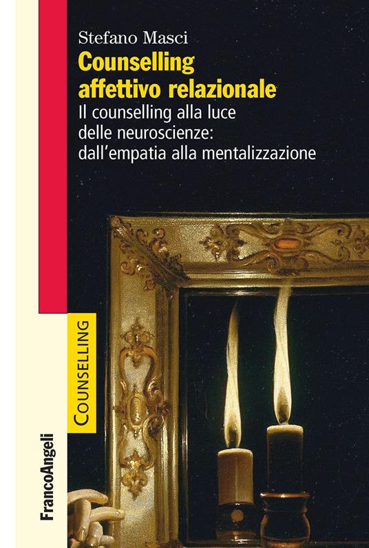Counselling affettivo relazionale. Il counselling alla luce delle neuroscienze: dall'empatia alla mentalizzazione - Stefano Masci - ebook