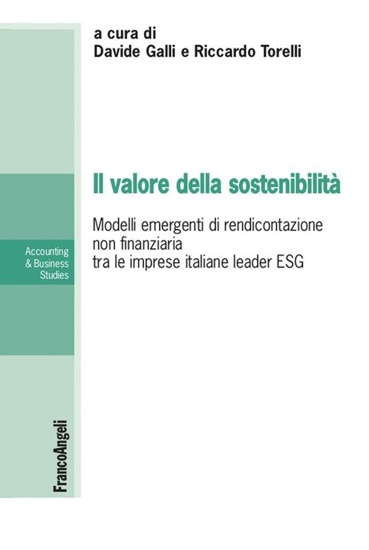 Il valore della sostenibilità. Modelli emergenti di rendicontazione non finanziaria tra le imprese italiane leader ESG - Davide Galli,Riccardo Torelli - ebook