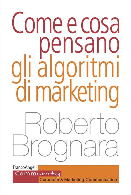 Come e cosa pensano gli algoritmi di marketing - Roberto Brognara - ebook