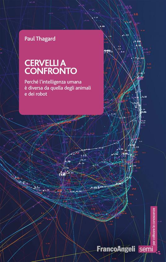 Cervelli a confronto. Perché l'intelligenza umana è diversa da quella degli animali e dei robot