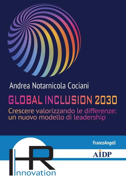 Global inclusion 2030. Crescere valorizzando le differenze: un nuovo modello di leadership - Andrea Notarnicola Cociani - ebook