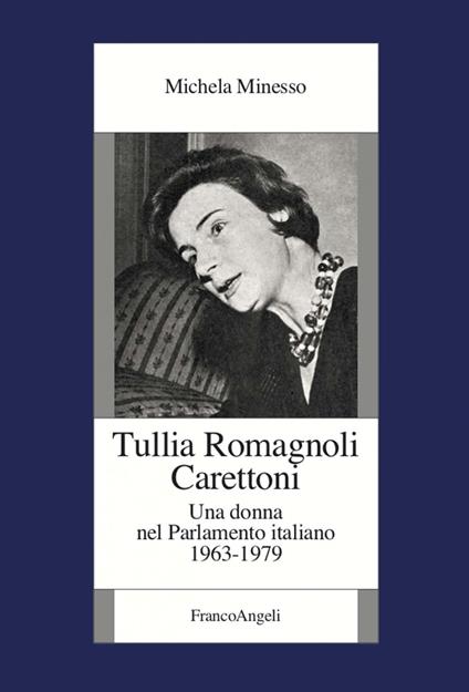 Tullia Romagnoli Carettoni. Una donna nel Parlamento italiano (1963-1979) - Michela Minesso - ebook