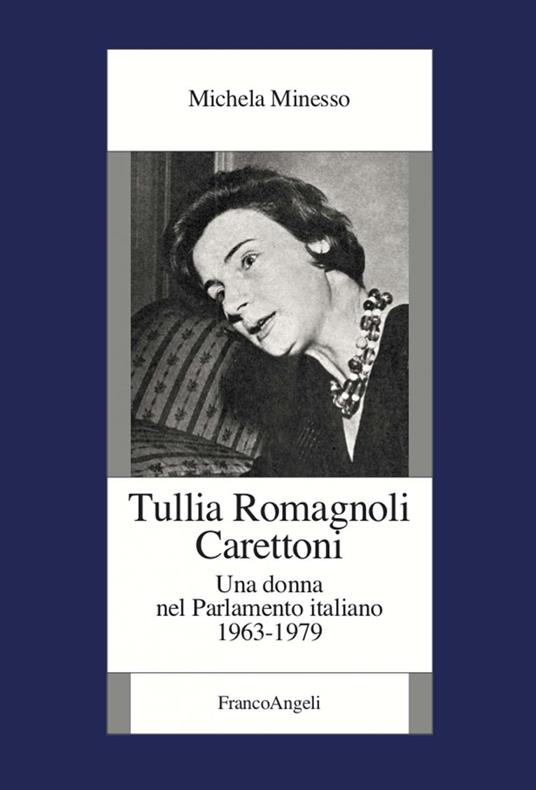 Tullia Romagnoli Carettoni. Una donna nel Parlamento italiano (1963-1979) - Michela Minesso - ebook