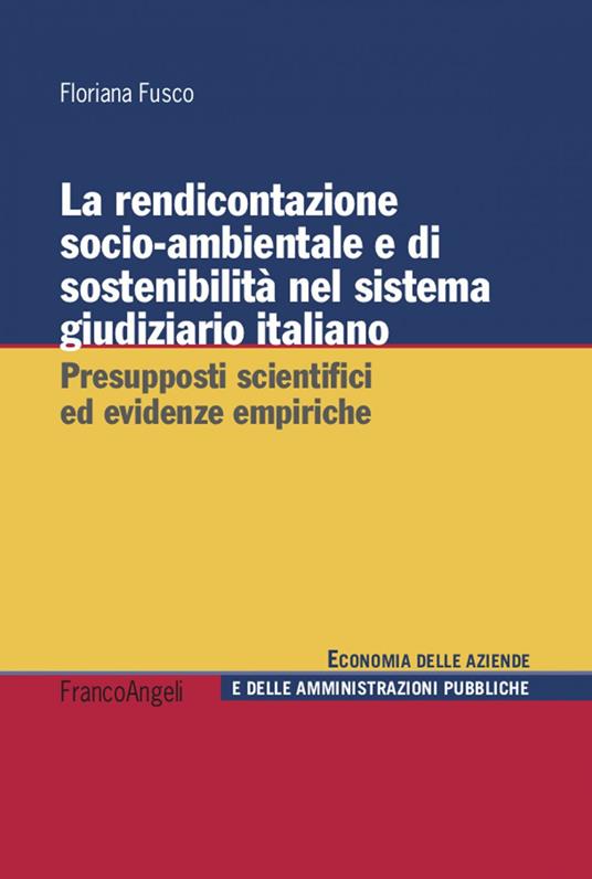 La rendicontazione socio-ambientale e di sostenibilità nel sistema giudiziario italiano. Presupposti scientifici ed evidenze empiriche - Floriana Fusco - ebook