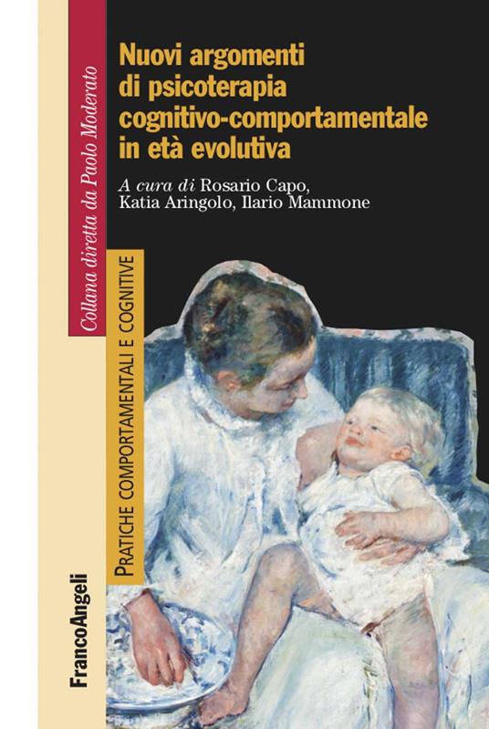 Nuovi argomenti di psicoterapia cognitivo-comportamentale in età evolutiva - Katia Aringolo,Rosario Capo,Ilario Mammone - ebook