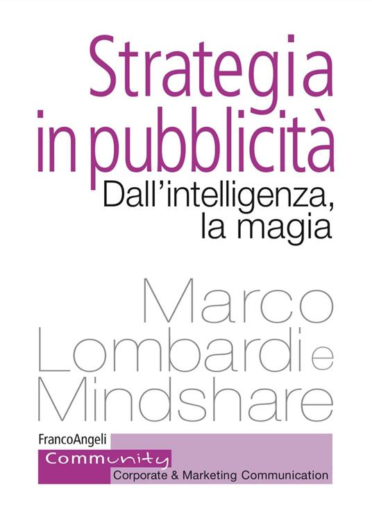 Strategia in pubblicità. Dall'intelligenza, la magia - Marco Lombardi,Mindshare - ebook