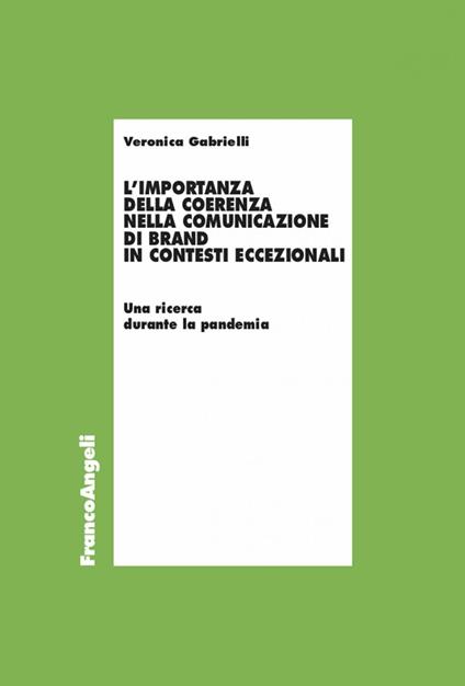 L' importanza della coerenza nella comunicazione di brand in contesti eccezionali. Una ricerca durante la pandemia - Veronica Gabrielli - ebook