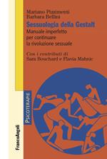 Sessuologia della Gestalt. Manuale imperfetto per continuare la rivoluzione sessuale