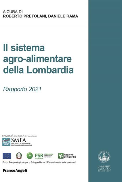 Il sistema agro-alimentare della Lombardia. Rapporto 2021 - Roberto Pretolani,Daniele Rama - ebook