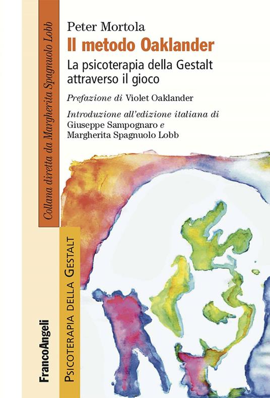 Il metodo Oaklander. La psicoterapia della Gestalt attraverso il gioco - Peter Mortola,Fabiola Maggio,Federica Ronchi,Silvia Tosi - ebook