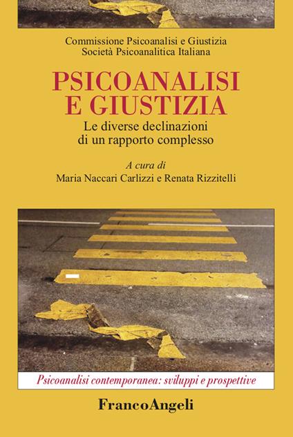 Psicoanalisi e giustizia. Le diverse declinazioni di un rapporto complesso - Maria Naccari Carlizzi,Renata Rizzitelli - ebook