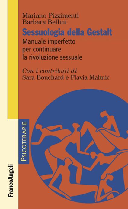 Sessuologia della Gestalt. Manuale imperfetto per continuare la rivoluzione sessuale - Mariano Pizzimenti,Barbara Bellini - copertina