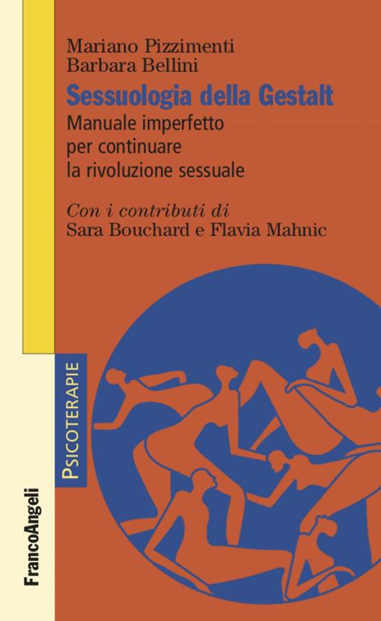 Sessuologia della Gestalt. Manuale imperfetto per continuare la rivoluzione sessuale - Mariano Pizzimenti,Barbara Bellini - copertina