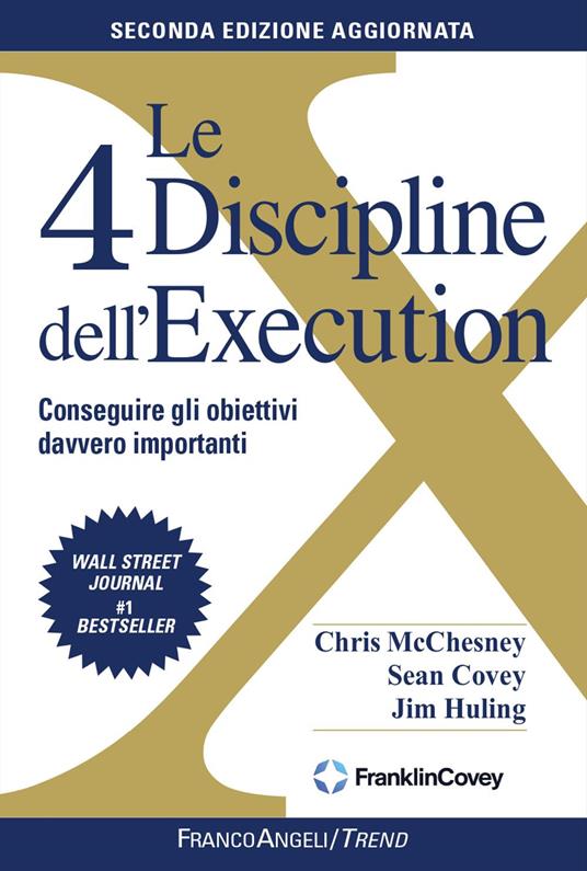 Le 4 discipline dell'Execution. Conseguire gli obiettivi davvero importanti. Nuova ediz. - Chris McChesney,Sean Covey,Jim Huling - copertina