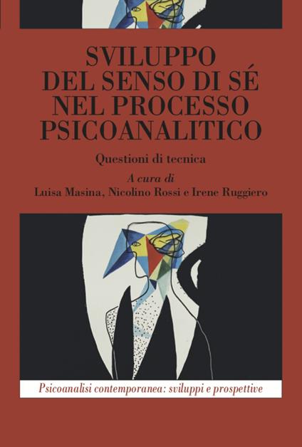 Sviluppo del senso di sé nel processo psicoanalitico. Questioni di tecnica - Luisa Masina,Nicolino Rossi,Irene Ruggiero - copertina