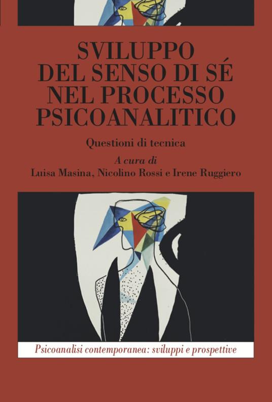 Sviluppo del senso di sé nel processo psicoanalitico. Questioni di tecnica - Luisa Masina,Nicolino Rossi,Irene Ruggiero - copertina