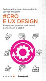 #Cro & Ux Design. Progettare esperienze di brand performanti e usabili