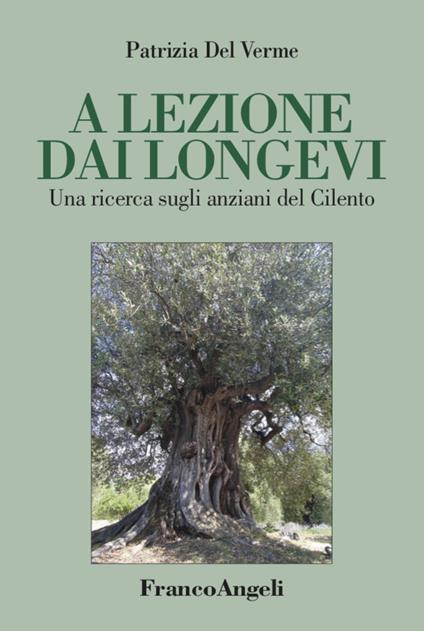 A lezione dai longevi. Una ricerca sugli anziani del Cilento - Patrizia Del Verme - copertina
