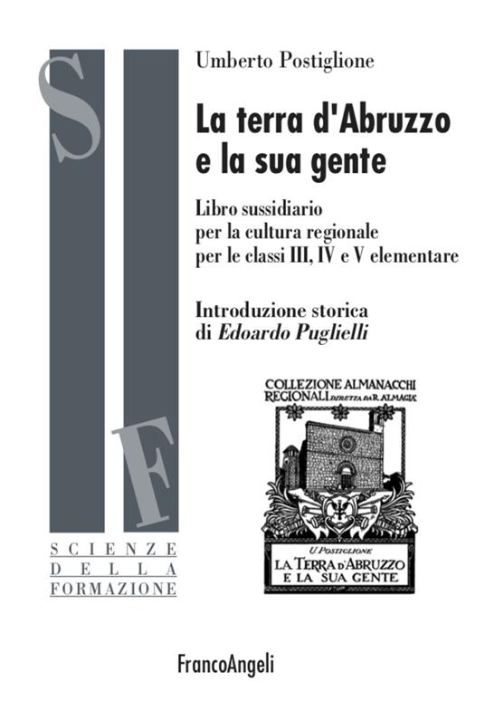 La terra d'Abruzzo e la sua gente. Libro sussidiario per la cultura regionale per le classi III, IV e V elementare - Umberto Postiglione - copertina