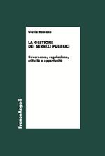 La gestione dei servizi pubblici. Governance, regolazione, criticità e opportunità