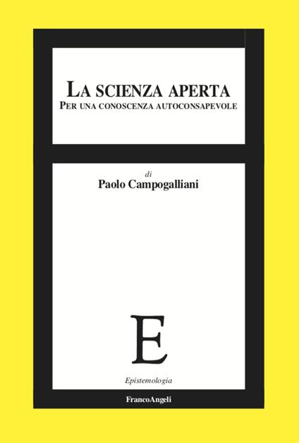 La scienza aperta. Per una conoscenza autoconsapevole - Paolo Campogalliani - copertina