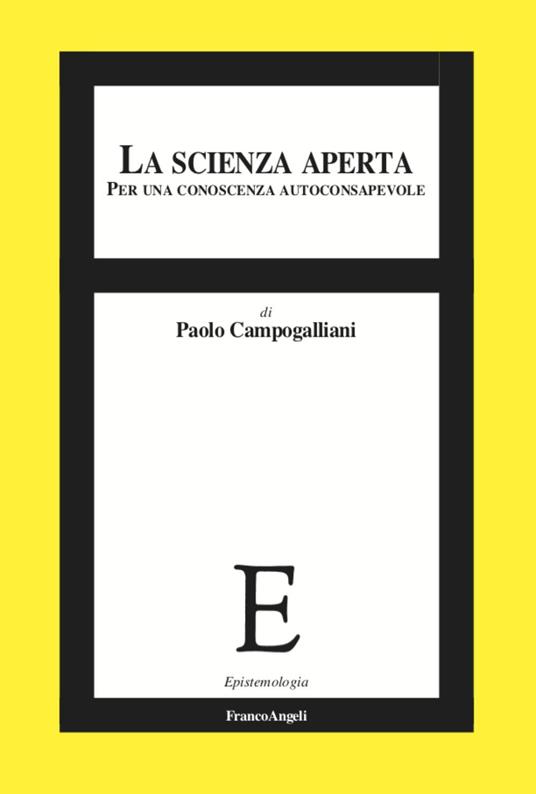 La scienza aperta. Per una conoscenza autoconsapevole - Paolo Campogalliani - copertina