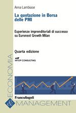 La quotazione in borsa delle PMI. Esperienze imprenditoriali di successo su Euronext Growth Milan