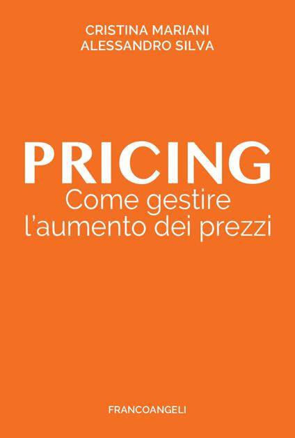 Pricing. Come gestire l'aumento dei prezzi - Cristina Mariani,Alessandro Silva - copertina