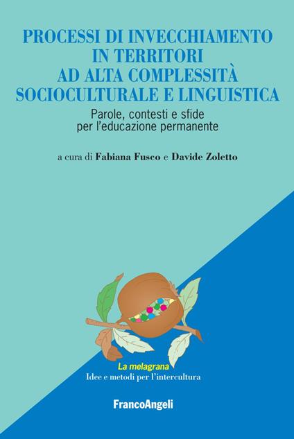 Processi di invecchiamento in territori ad alta complessità socioculturale e linguistica. Parole, contesti e sfide per l'educazione permanente - copertina