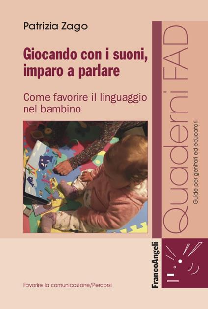 Giocando con i suoni, imparo a parlare. Come favorire il linguaggio nel bambino - Patrizia Zago - copertina