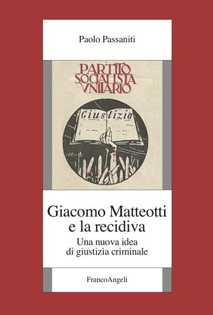 Giacomo Matteotti e la recidiva. Una nuova idea di giustizia criminale - Paolo Passaniti - copertina