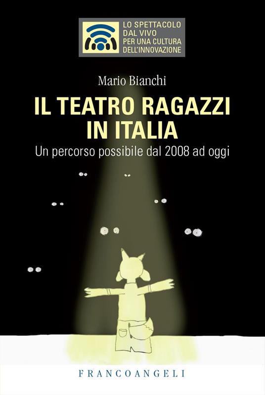 Il teatro ragazzi in Italia. Un percorso possibile dal 2008 ad oggi - Mario Bianchi - copertina
