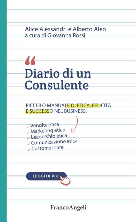 Diario di un consulente. Piccolo manuale di etica, felicità e successo nel business - Alice Alessandri,Alberto Aleo - copertina