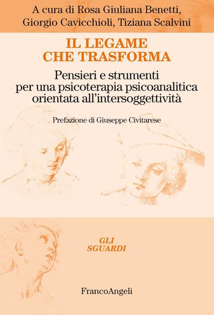 Il legame che trasforma. Pensieri e strumenti per una psicoterapia psicoanalitica orientata all'intersoggetività - copertina