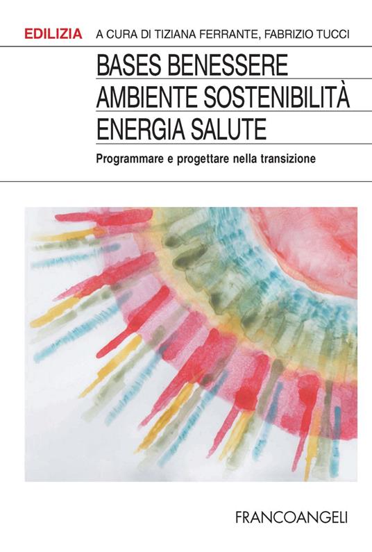 BASES Benessere ambiente sostenibilità energia salute. Programmare e progettare la transizione - copertina