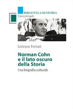 Norman Cohn e il lato oscuro della Storia. Una biografia culturale