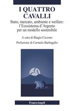 I quattro cavalli. Stato, mercato, ambiente e welfare: l'Ecosistema d'Argento per un modello sostenibile