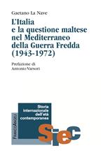 «Non possiamo disinteressarci». L'Italia e la questione maltese nel Mediterraneo della Guerra Fredda (1943-1972)