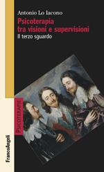 Psicoterapia tra visioni e supervisioni. Il terzo sguardo