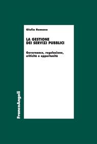 La gestione dei servizi pubblici. Governance, regolazione, criticità e opportunità