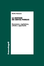 La gestione dei servizi pubblici. Governance, regolazione, criticità e opportunità